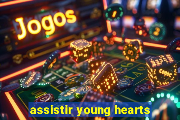 assistir young hearts